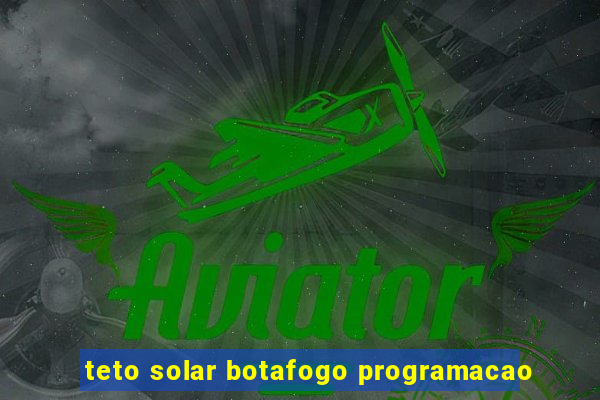 teto solar botafogo programacao